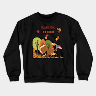 Thanksgiving, here i come funny! Crewneck Sweatshirt